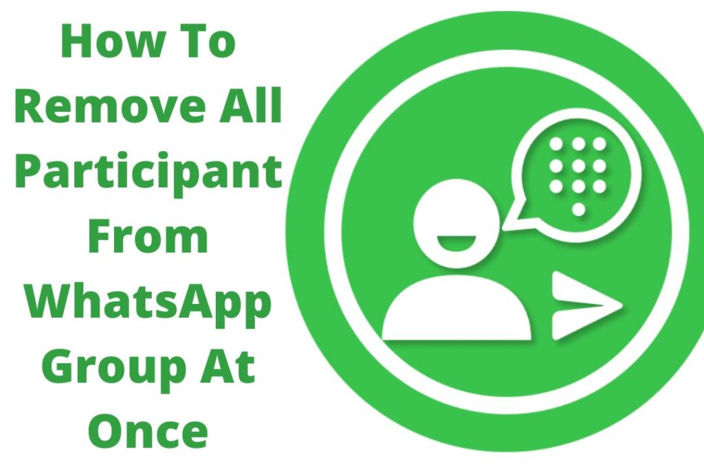 How To Remove All Participants From WhatsApp Group At Once