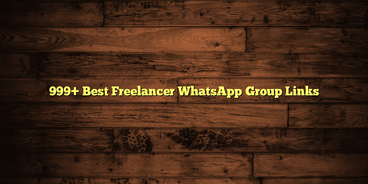 999+ Best Freelancer WhatsApp Group Links