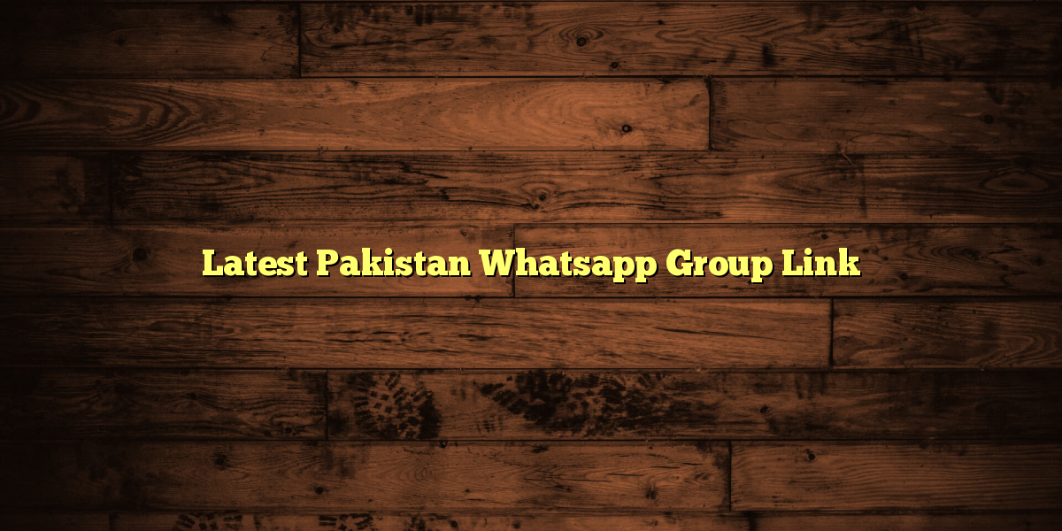 Latest Pakistan Whatsapp Group Link